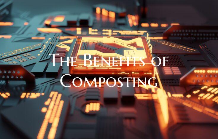 The Benefits of Composting