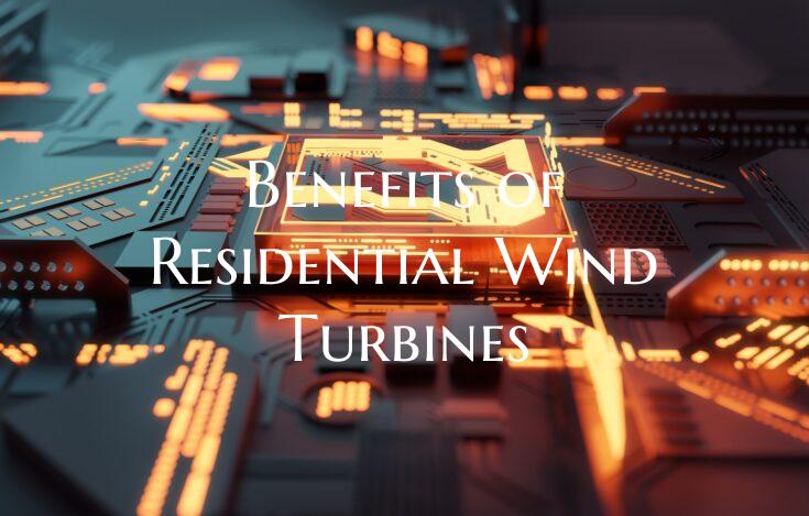 Benefits of Residential Wind Turbines