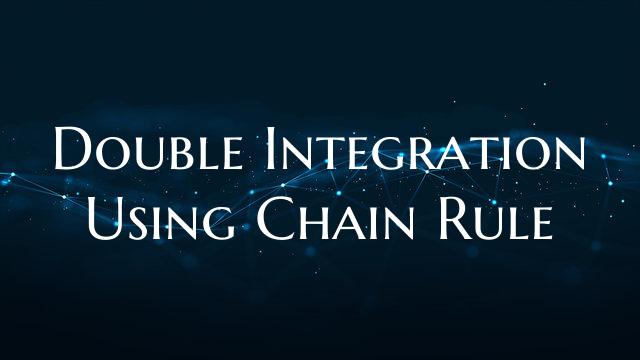 Double Integration Using Chain Rule