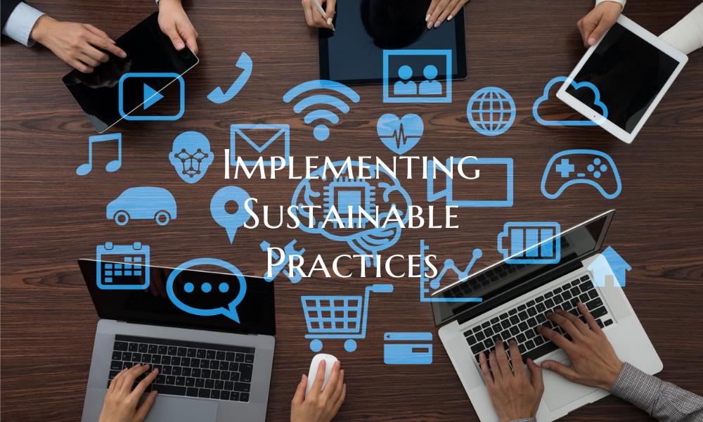Implementing Sustainable Practices