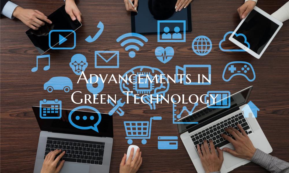 Advancements in Green Technology